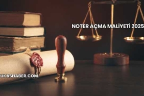 Noter Açma Maliyeti 2025