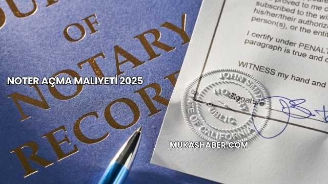 Noter Açma Maliyeti 2025
