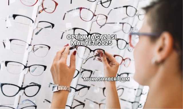 Optik Mağazası Maliyeti 2025