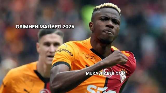 Osimhen Maliyeti 2025