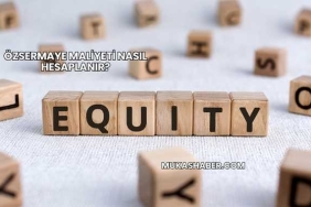 Özsermaye Maliyeti Nasıl Hesaplanır?