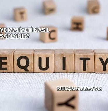 Özsermaye Maliyeti Nasıl Hesaplanır?