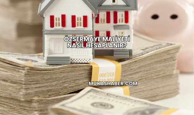 Özsermaye Maliyeti Nasıl Hesaplanır?