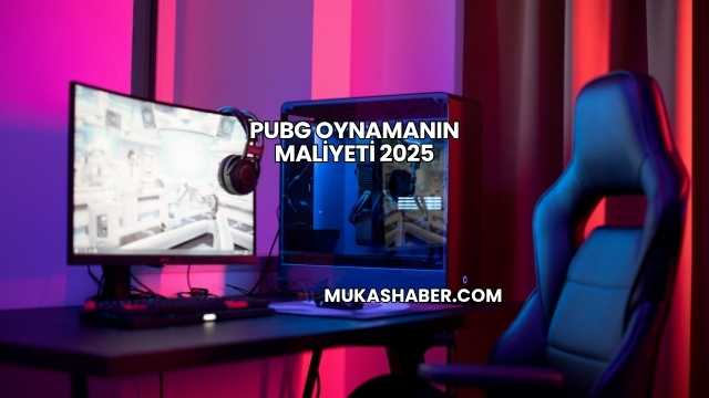PUBG Oynamanın Maliyeti 2025