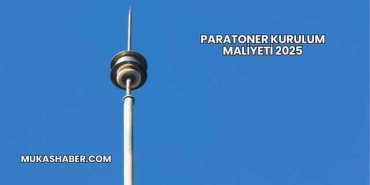 Paratoner Kurulum Maliyeti 2025