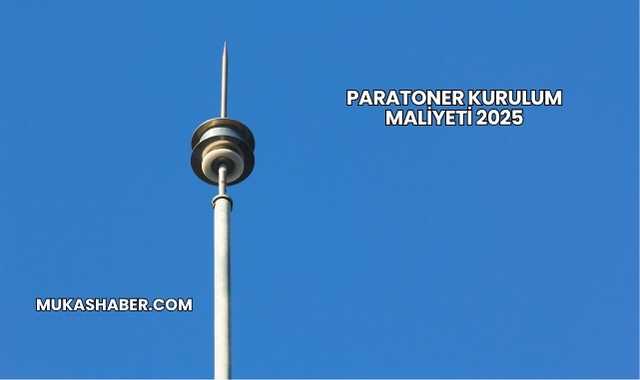 Paratoner Kurulum Maliyeti 2025