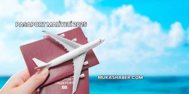 Pasaport Maliyeti 2025