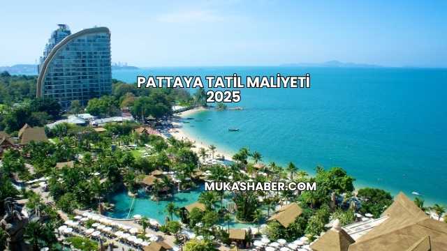 Pattaya Tatil Maliyeti 2025