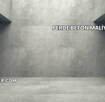 Perde Beton Maliyeti 2025