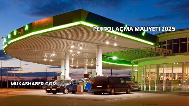 Petrol Açma Maliyeti 2025