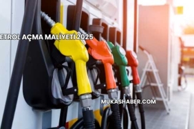 Petrol Açma Maliyeti 2025