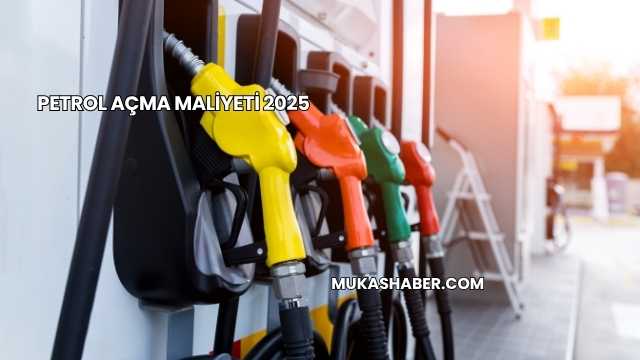 Petrol Açma Maliyeti 2025