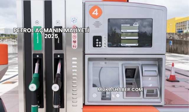 Petrol Açmanın Maliyeti 2025
