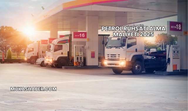Petrol Ruhsatı Alma Maliyeti 2025