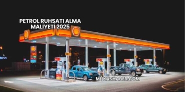 Petrol Ruhsatı Alma Maliyeti 2025