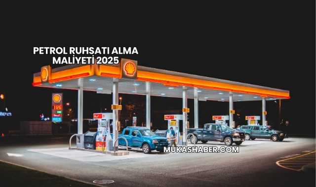 Petrol Ruhsatı Alma Maliyeti 2025