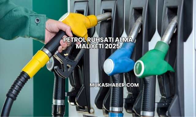 Petrol Ruhsatı Alma Maliyeti 2025