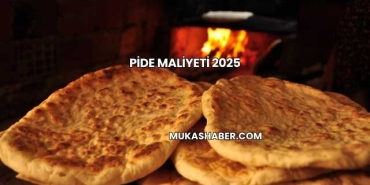 Pide Maliyeti 2025