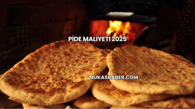 Pide Maliyeti 2025