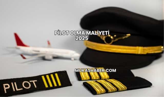 Pilot Olma Maliyeti 2025