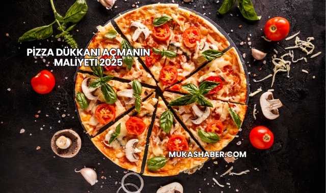 Pizza Dükkanı Açmanın Maliyeti 2025