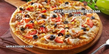 Pizza Maliyeti Hesaplama 2025