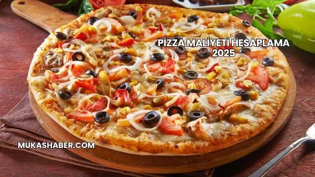 Pizza Maliyeti Hesaplama 2025