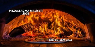 Pizzacı Açma Maliyeti 2025