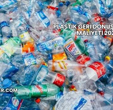 Plastik Geri Dönüşüm Tesisi Maliyeti 2025