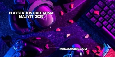 Playstation Cafe Açma Maliyeti 2025