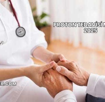 Proton Tedavisi Maliyeti 2025