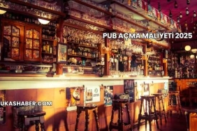 Pub Açma Maliyeti 2025