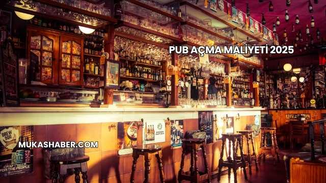 Pub Açma Maliyeti 2025