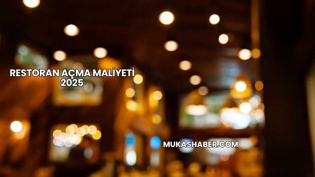Restoran Açma Maliyeti 2025