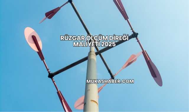 Rüzgar Ölçüm Direği Maliyeti 2025