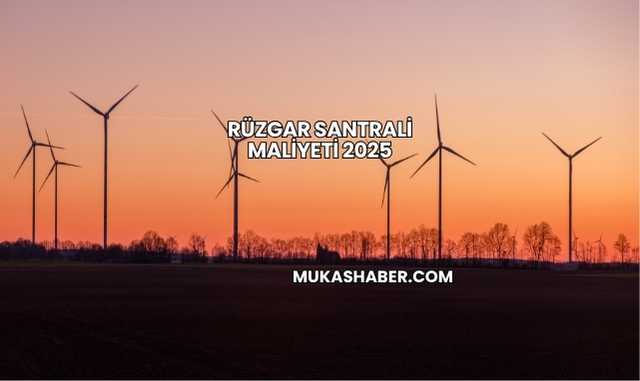 Rüzgar Santrali Maliyeti 2025