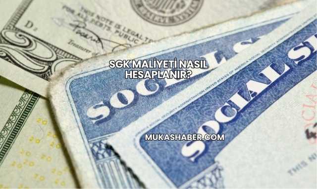 SGK Maliyeti Nasıl Hesaplanır?