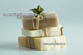 Sabun Üretim Maliyeti 2025