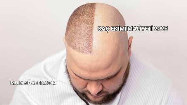 Saç Ekimi Maliyeti 2025