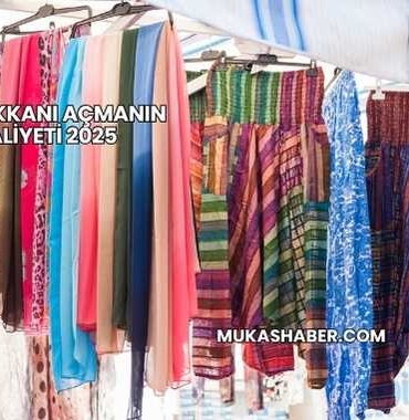 Şal Dükkanı Açmanın Maliyeti 2025