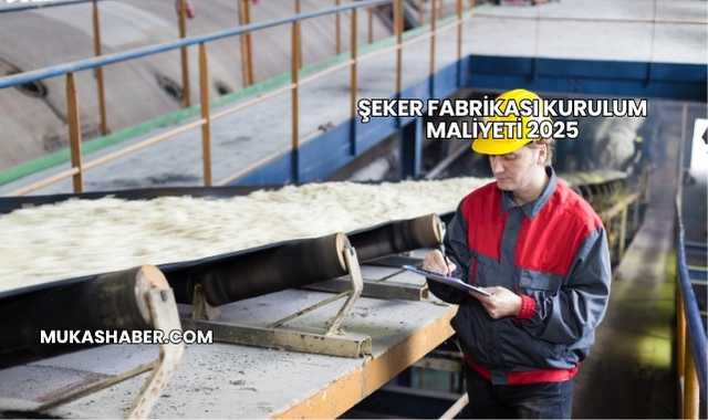 Şeker Fabrikası Kurulum Maliyeti 2025