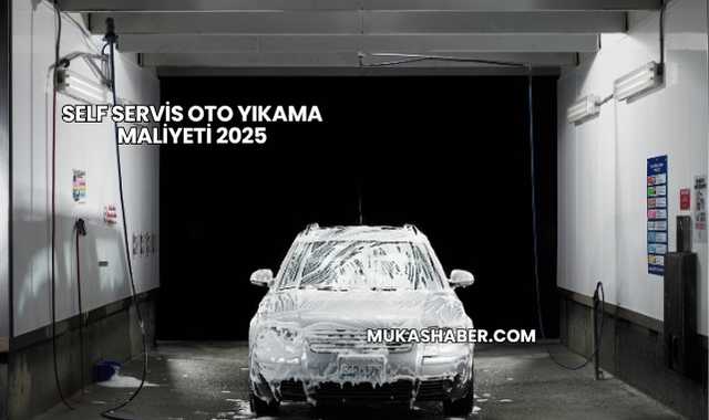 Self Servis Oto Yıkama Maliyeti 2025