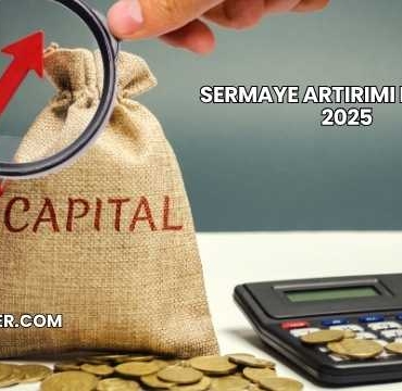 Sermaye Artırımı Maliyeti 2025
