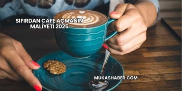 Sıfırdan Cafe Açmanın Maliyeti 2025