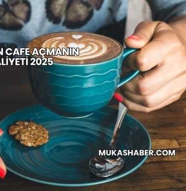 Sıfırdan Cafe Açmanın Maliyeti 2025