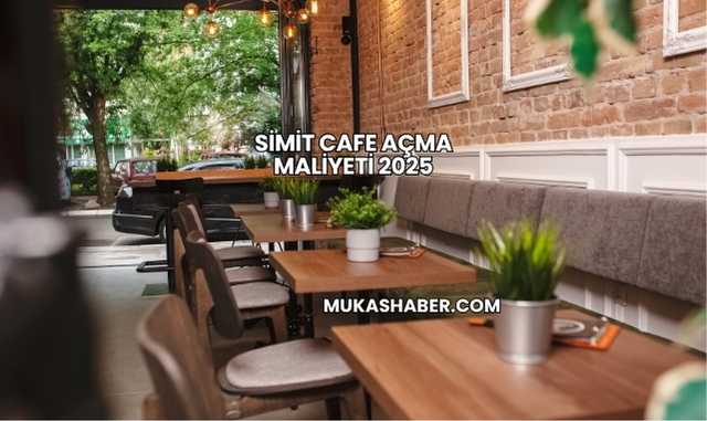Simit Cafe Açma Maliyeti 2025