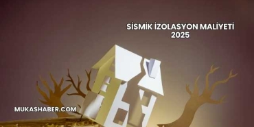 Sismik İzolasyon Maliyeti 2025