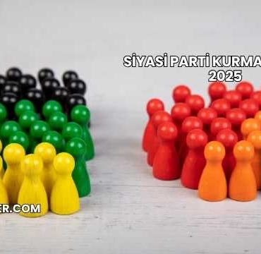 Siyasi Parti Kurma Maliyeti 2025