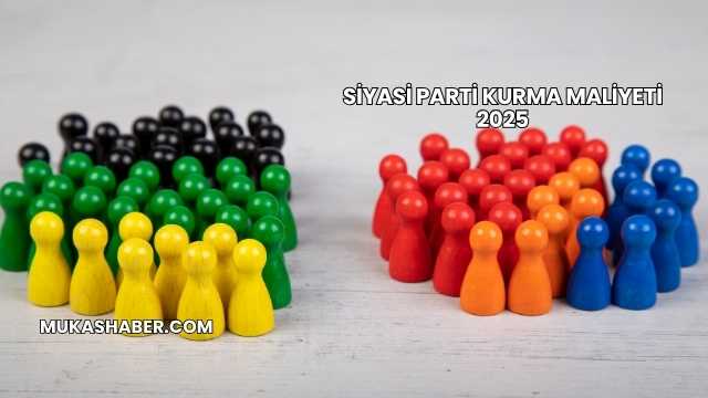 Siyasi Parti Kurma Maliyeti 2025