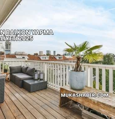 Sonradan Balkon Yapma Maliyeti 2025